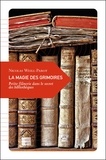 Nicolas Weill-Parot - La magie des grimoires - Petite flânerie dans le secret des bibliothèques.