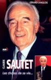Gérard Langlois - Claude Sautet. - Les choses de sa vie....