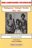 Yves Le Govic - Mes campagnes coloniales (1895-1901) Madagascar, Sénégal, Soudan - Journal authentique d'un artilleur breton.