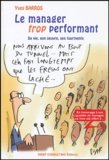 Yves Barros - Le manager trop performant - Sa vie, son oeuvre, ses tourments.