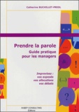 Catherine Buchillet-Priol - Prendre la parole - Guide pratique pour les managers.