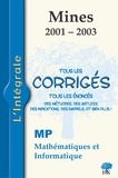 Yannick Alméras et Jean-Julien Fleck - Mathématiques et Informatique 2001-2003 MP - Tous les corrigés, tous les énoncés.