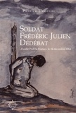 Patrick Lasseube - Soldat Frédéric Julien Dédébat - "Fusillé par la France" le 24 décembre 1914.