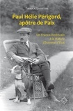 Patrick Lasseube - Paul Hélie Périgord, apôtre de Paix - Un Franco-Américain à la stature d'homme d'Etat.