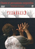 Stéphane Grosjean - Toumback - Tome 3, Chants et percussions corporelles, avec 1 DVD + 1 CD AUDIO. 1 DVD + 1 CD audio