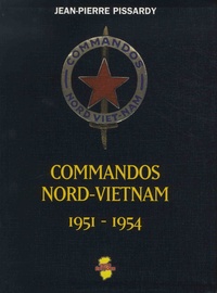 Jean-Pierre Pissardy - Commandos Nord-Vietnam - 1951-1954.