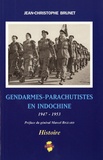 Jean-Christophe Brunet - Gendarmes-parachutistes en Indochine - 1947-1953.