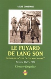 Louis Constans - Le fuyard de Lang Son - Autopsie d'une "légende noire" Tonkin 1949-1950.