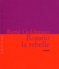 René Goldaniga - Rosario La Rebelle.