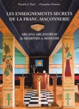 Patrick-Jean Petri et Françoise Zimmer - Les enseignements secrets de la Franc-Maçonnerie - Arcana Arcanorum de Memphis et Misraïm.