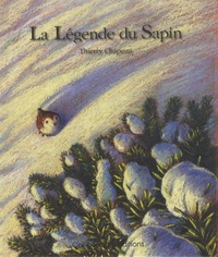 Thierry Chapeau - La Légende du Sapin - Une histoire inspirée de la tradition orale alsacienne.