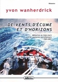 Yvon Wanherdrick - De vents, d'écume et d'horizons - Mémoires au long-cours d'un capitaine morbihannais (1965-2001).