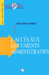 Christophe Robert - L'Acces Aux Documents Administratifs.