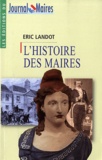 Eric Landot - L'histoire des maires.