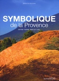 Brigitte Boudon - Symbolique de la Provence - Entre terre, mer et ciel.