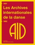 Inge Baxmann et Claire Rousier - Les Archives internationales de la danse 1931-1952.