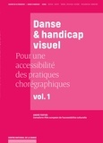 André Fertier - Pour une accessibilité des pratiques chorégraphiques - Volume 1, Danse & handicap visuel.