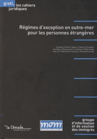  GISTI - Régimes d'exception en outre-mer pour les personnes étrangères.