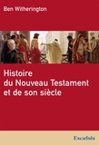 Ben Witherington - Histoire du Nouveau Testament et de son siècle.