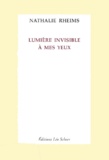 Nathalie Rheims - Lumière invisible à mes yeux.