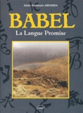 Alain-Abraham Abehsera - Babel. La Langue Promise.