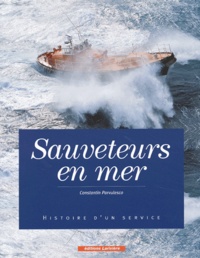 Constantin Pârvulesco - Sauveteurs En Mer. Histoire D'Un Service.