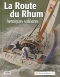 Dominic Bourgeois et Gilles Martin-Raget - La Route Du Rhum 2002. Heroiques Solitaires.