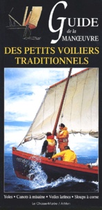 Bernard Cadoret et Nathalie Couilloud - Guide de la manoeuvre des petits voiliers traditionnels.