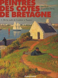 Léo Kerlo et Jacqueline Duroc - Peintres des côtes de Bretagne - Tome 5, De la rade de Lorient à Nantes.