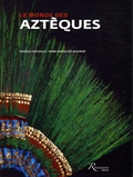 Anne-Marie Whorer et Danièle Dehouve - Le monde des Aztèques.