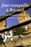 David Hury et Nathalie Bontems - Jours tranquilles à Beyrouth.