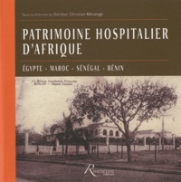Christian Mésenge - Patrimoine hospitalier d'Afrique - Egypte, Maroc, Sénégal, Bénin.