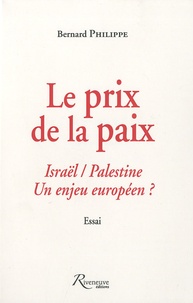 Bernard Philippe - Le prix de la paix - Israël / Palestine, un enjeu européen ?.