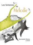 Bernadette Moens - Les fantaisies de Mélodie.