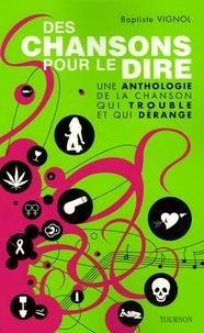 Baptiste Vignol - Des chansons pour le dire - Une anthologie de la chanson qui trouble et qui dérange.