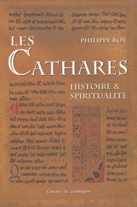 Philippe Roy - Les Cathares - Histoire et spiritualité.