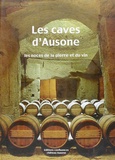 Damien Delanghe et Serge Bois-Prévost - Les caves d'Ausone - Les noces de la pierre et du vin.