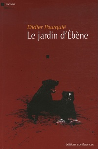 Didier Pourquié - Le jardin d'Ebène.