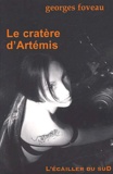 Georges Foveau - Le Cratere D'Artemis.