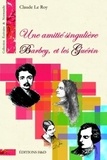Claude Le Roy - Une amitié singulière - Barbey et les Guérin. 1 CD audio