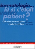 Sylvie Consoli et Silla Consoli - Dermatologie... Et si c'était votre patient? - Clés de communication médecin-patient.
