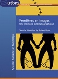 Robert Belot et Jérôme Bimbenet - Frontières en images - Une mémoire cinématographique.