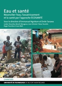 Emmanuel Ngnikam et Emile Tanawa - Eau et santé - Réconcilier l'eau, l'assainissement et la santé par l'approche ECOSANTE.
