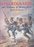  LE BRANT - Les Grognards - De Valmy à Waterloo, Récits de soldats.