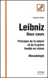 François Fédier - Leibniz. - Deux cours : Principes de la nature et de la grâce fondés en raison, Monadologie.