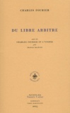 Charles Fourier - Du libre arbitre suivi de Charles Fourier et l'utopie par Franck Malécot.