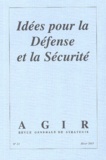Guy Teissier et Henri Bentégeat - Agir N° 13 Hiver 2003 : Idées pour la Défense et la Sécurité.