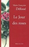 Marie-Françoise Defosse - Le Jour Des Roses.