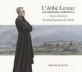 Sylvie Carton et Yvonne Sassinot de Nesle - L'abbé Lemire - Un itinéraire audacieux.