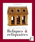 Jean-Michel Sanchez - Reliques et reliquaires - Jérusalem, Rome, Compostelle et... la Provence.